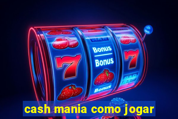 cash mania como jogar